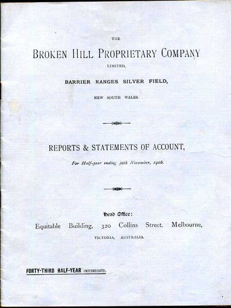  - The Broken Hill Proprietary Company Limited. Barrier Ranges Silver Field, New South Wales. Reports & Statements of Account, for Half-Year ending 30th November, 1906.