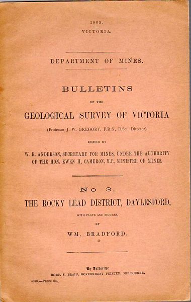 BRADFORD, W. M. - Department of Mines. Bulletins of the Geological Survey of Victoria. Issued By W.R. Anderson, Secretary for Mines, Under the Authority of The Hon. Ewen H. Cameron, M.P., Minister of Mines. No. 3. The Rocky Lead District, Daylesford, with plates and figures.