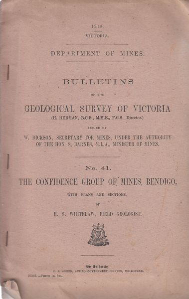 WHITELAW, H.S. - Bulletins Of The Geological Survey Of Victoria. The Confidence Group Of Mines, Bendigo, With Plans And Sections. No. 41.