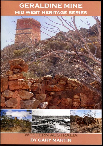 MARTIN, GARY. - Geraldine Mine. Mid West Heritage Series. Western Australia.