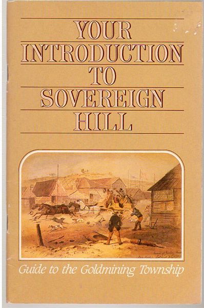  - Your Introduction To Sovereign Hill. Guide to the Goldmining Township.