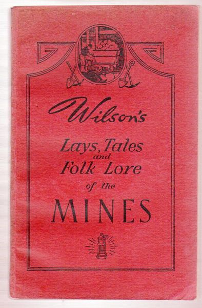 WILSON, ARTHUR. - Lays, Tales And Folk-lore of the Mines.