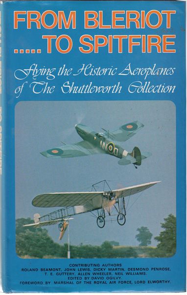 OGILVY, DAVID; Compiler and Editor. - From Bleriot to Spitfire. Flying the historic aeroplanes of the Shuttleworth Collection.