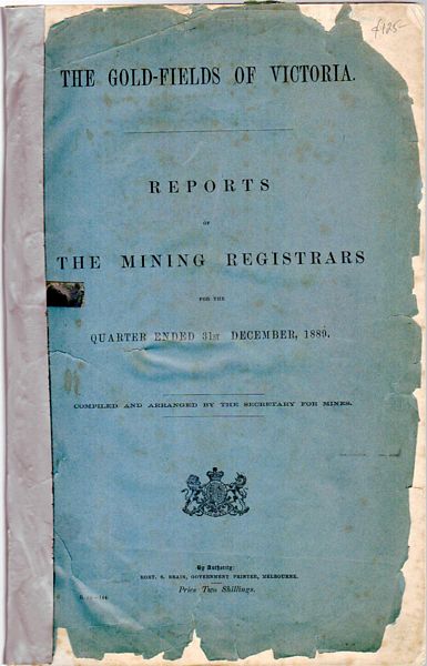 THE SECRETARY FOR MINES ; Compiler. - The Gold - Fields of Victoria. Reports of the Mining Registrars for the Quarter Ended 31st March, 1887.