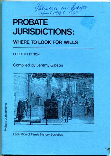 GIBSON, JEREMY; Compiler. - Probate Jurisdictions: Where to Look for Wills. Federation of Family History Societies.