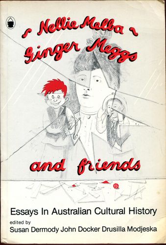 DERMODY, SUSAN; DOCKER, JOHN; MODJESKA, DRUSILLA. - Nellie Melba, Ginger Meggs and Friends. Essays in Australian Cultural history.