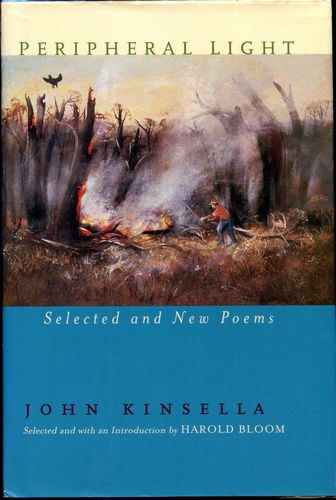 KINSELLA, JOHN. - Peripheral Light. Selected and new poems.