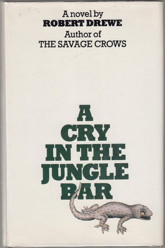 DREWE, ROBERT. - A Cry in the Jungle Bar.