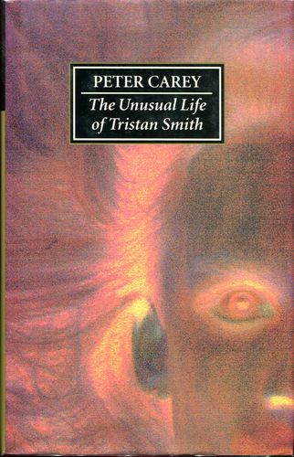 CAREY, PETER. - The Unusual Life of Tristan Smith.
