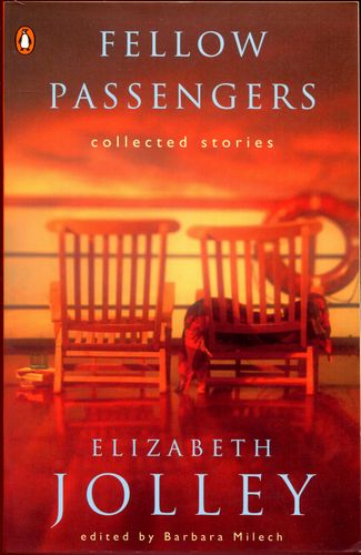 JOLLEY, ELIZABETH. - Fellow Passengers. Collected Stories. Edited by Barbara Milech.