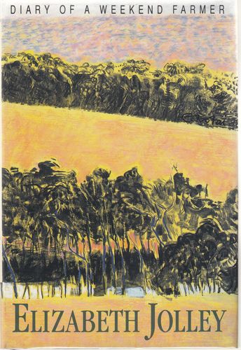 JOLLEY, ELIZABETH. - Diary of a Weekend Farmer. Paintings by Evelyn Kotai.