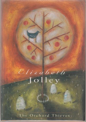 JOLLEY, ELIZABETH. - The Orchard Thieves.