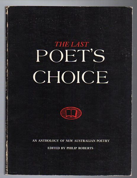 ROBERTS, PHILIP; Editor. - The Last Poet's Choice. An Anthology Of New Australian Poetry.