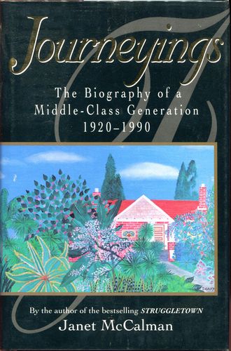 McCALMAN, JANET. - Journeyings. The Biography of a Middle-Class Generation 1920-1990.