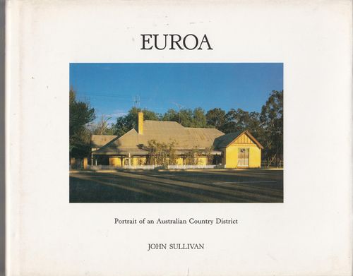 SULLIVAN, JOHN. - Euroa. Portrait of an Australian Country District.