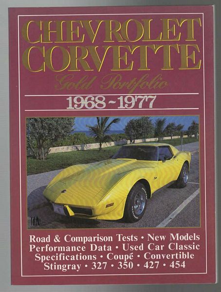 CLARKE, R.M. - Chevrolet Corvette. Gold Portfolio 1968-1977. Road & Comparison Tests, New Models, Performance Data, Used Car Classic Specifications, Coupe, Convertible, Stingray, 327, 350, 427, 454.