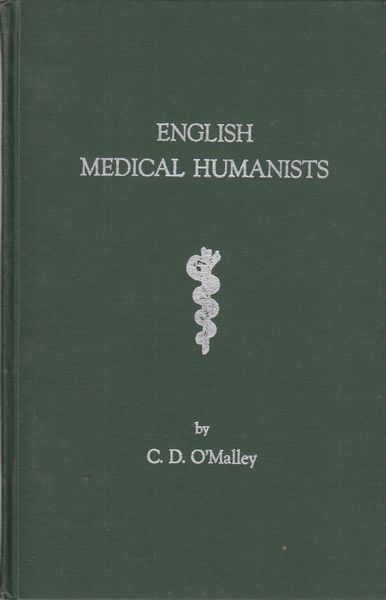 O'MALLEY, C. D. - English Medical Humanists. Thomas Linacre and John Caius. Logan Clendening Lectures on the History and Philosophy of Medicine.
