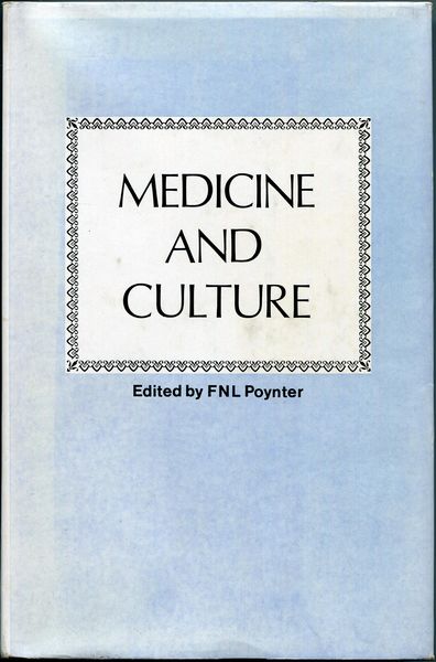 POYNTER, F. N. L; Editor. - Medicine and Culture. Proceedings of a Historical Symposium organized jointly by The Wellcome Institute of the History of Medicine, London, and The Wenner-Green Foundation for Anthropological Research, New York.
