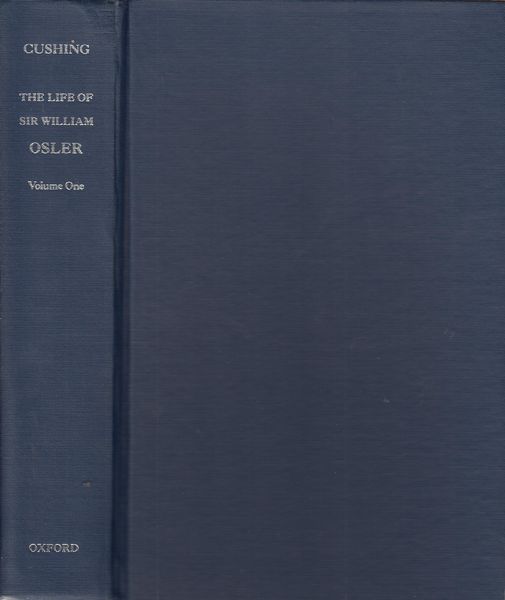CUSHING, HARVEY. - The Life Of Sir William Osler Volume I. and Volume II.