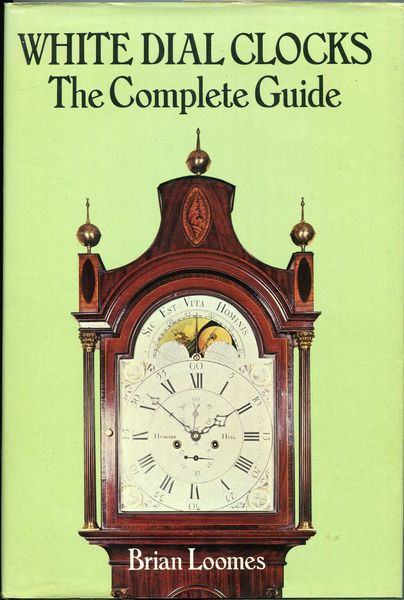 LOOMES, BRIAN. - White Dial Clocks. The Complete Guides.