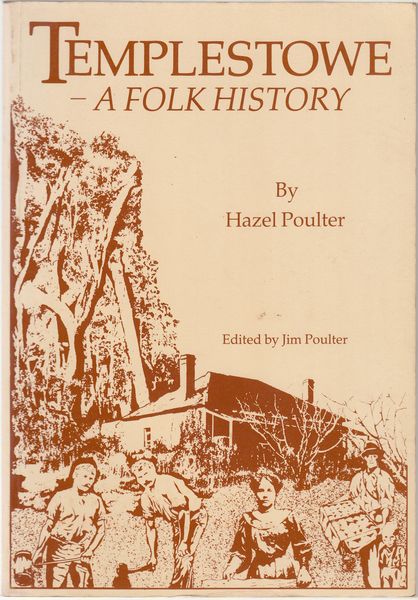 POULTER, HAZEL. - Templestowe. A Folk History. Edited by Jim Poulter.
