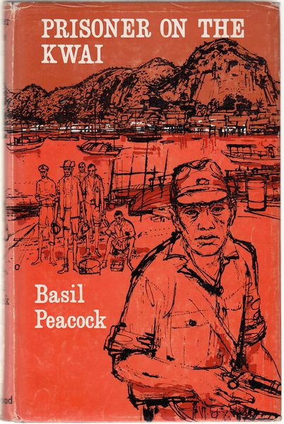 PEACOCK, BASIL. - Prisoner on the Kwai.