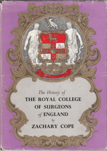 COPE, ZACHARY. - The Royal College of Surgeons of England. A History.