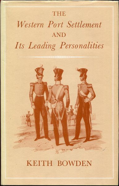 BOWDEN, KEITH. - The Western Port Settlement and its Leading Personalities.