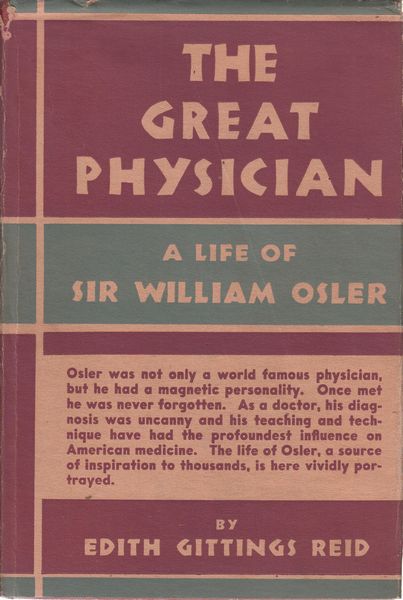 REID, EDITH GITTINGS. - The Great Physician A Short Life Of Sir William Osler.