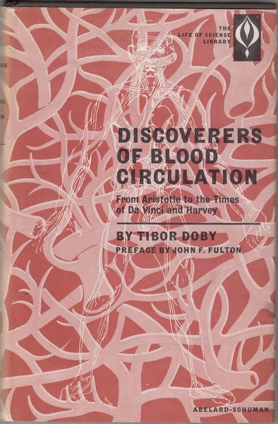 DOBY, TIBOR. - Discoveries of Blood Circulation. From Aristotle to the Times of Da Vinci and Harvey. Preface by John F. Fulton.