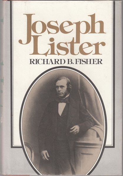 FISHER, RICHARD B. - Joseph Lister. 1827-1912.