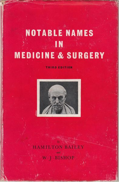 BAILEY, HAMILTON; BISHOP, BAILEY. - Notable Names in Medicine and Surgery.
