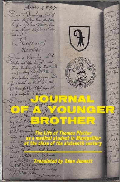 JENNETT, SEAN; Translator. - Journal of a Younger Brother. The life of Thomas Platter as a medical student in Montpellier at the close of the Sixteenth Century. Translated and Introduced by Sean Jennett. With a foreword by Jack Lindsay.