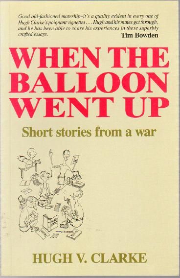 CLARKE, HUGH V. - When The Balloon Went Up. Short stories from a war.