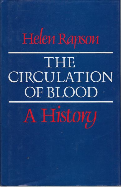 RAPSON, HELEN. - The Circulation Of Blood. A History.