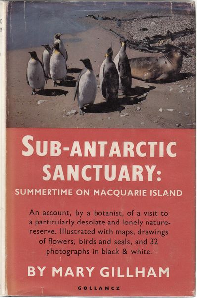 GILLHAM, MARY E. - Sub-Antarctic Sanctuary. Summertime On Macquarie Island.