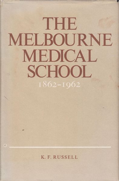 RUSSELL, K. F. - The Melbourne Medical School 1862-1962.