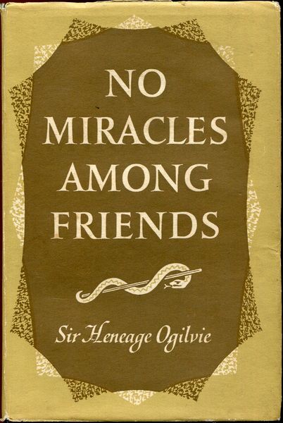 OGILVIE, HENEAGE. - No Miracles Among Friends.