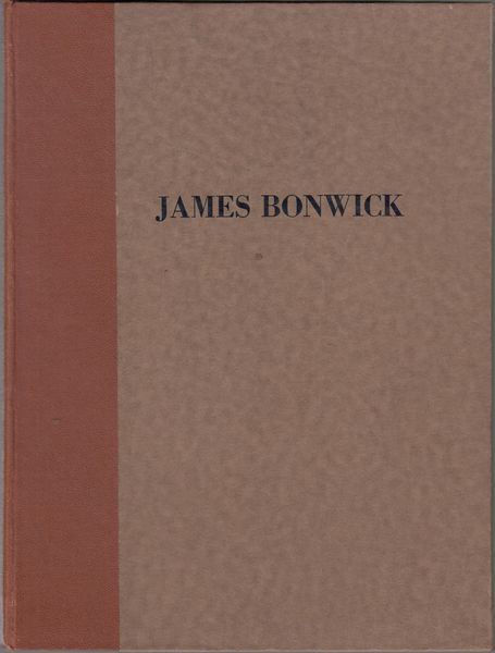 PESCOTT, EDWARD EDGAR. - James Bonwick. A Writer of School Books and Histories with a Bibliography of his Writings