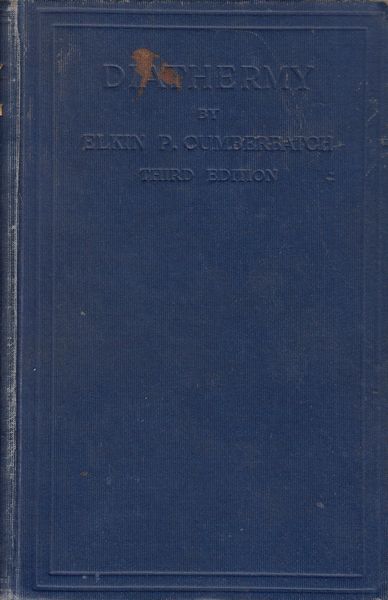 CUMBERBATCH, ELKIN P. - Diathermy. Including Diathermotherapy And Other Forms Of Medical And Surgical Electrothermic Treatment.