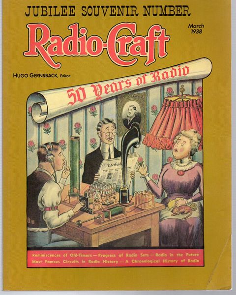 GERNSBACK, HUGO; Editor. - Radio-Craft. Jubilee Souvenir Number. Vol. 9 No. 9. 50 Years of Radio. Reminiscences of Old-Timers - Progress of Radio Sets - Radio in the Future - Most Famous Circuits in Radio History - A Chronological History of Radio.