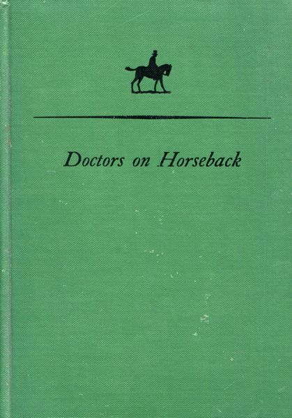 FLEXNER, JAMES THOMAS. - Doctors On Horseback. Pioneers of American Medicine.