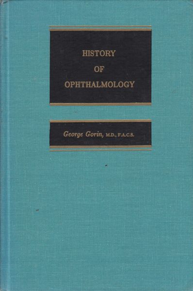 GORIN, GEORGE. - History Of Opthalmology.