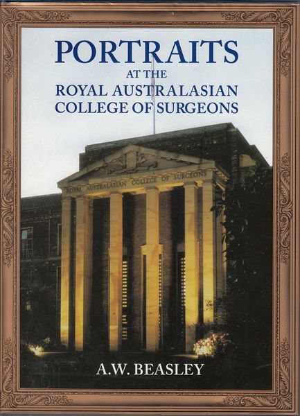 BEASLEY, A. W. - Portraits At The Royal Australasian College Of Surgeons.