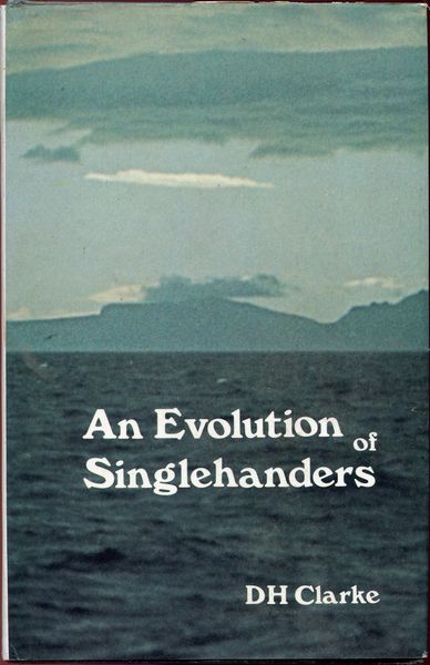 CLARKE, D. H. - An Evolution of Singlehanders.