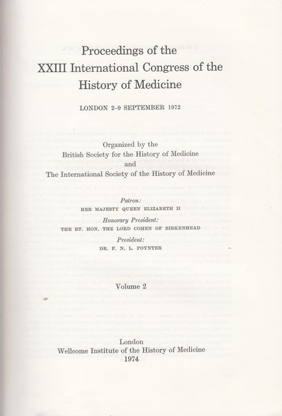 POYNTER, DR. F. N. L. - Proceedings of the XXIII International Congress of the History of Medicine. Vol's 1 and 2. London 2-9 September 1972. Organized by the British Society for the History of Medicine and The International Society if the History of Medicine.