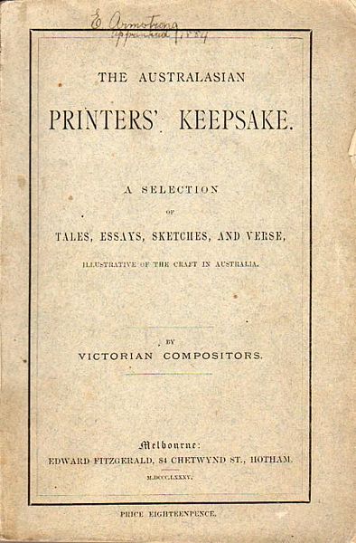 FITZGERALD, EDWARD [ Victorian Compositors ]. - The Australasian Printers' Keepsake. A Selection Of Tales, Essays, Sketches, And Verse, Illustrative Of The Craft In Australia.