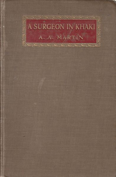 MARTIN, A. A. - A Surgeon In Khaki.