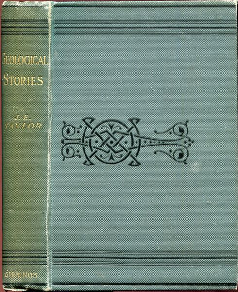 TAYLOR, J. E. - Geological Stories. A Series of Autobiographies in Chronological Order.