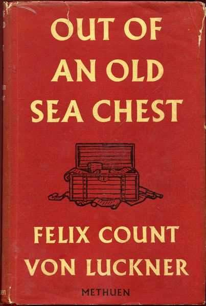 VON LUCKNER, FELIX COUNT. - Out of an Old Sea Chest. Translated from the German by Edward Fitzgerald.